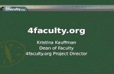 4faculty.org Kristina Kauffman Dean of Faculty 4faculty.org Project Director.