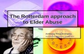 The Rotterdam approach to Elder Abuse Anthony Polychronakis Anthony Polychronakis European Programme Coordinator European Programme Coordinator.