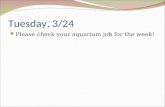 Tuesday, 3/24 Please check your aquarium job for the week!