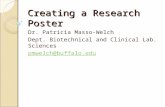 Creating a Research Poster Dr. Patricia Masso-Welch Dept. Biotechnical and Clinical Lab. Sciences pmwelch@buffalo.edu.