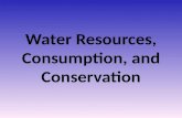 Water Resources, Consumption, and Conservation. Do Now Answer the following in your journals 1.Water is a precious resource. Explain what this means.