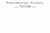 Presidential Primary System …and its problems. Basics of Primaries Goal of presidential primaries – Win your party’s nomination Do so by getting most.
