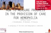 H OW TO MEASURE PROGRESS IN THE PROVISION OF CARE FOR HEMOPHILIA Alfonso Iorio J Stonebraker, M Brooker, M Soucie. A workgroup of the Data and Demographics.
