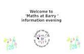 Welcome to ‘Maths at Barry ’ information evening.