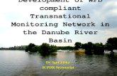 Development of WFD compliant Transnational Monitoring Network in the Danube River Basin Dr. Igor Liška ICPDR Secretariat.