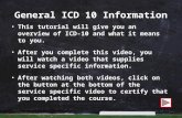 General ICD 10 Information This tutorial will give you an overview of ICD-10 and what it means to you. After you complete this video, you will watch a.