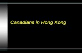 Canadians in Hong Kong. Hong Kong Hong Kong was a British colony until 1997 Canada sent 1975 men to Hong Kong in 1940 First time Canadians combat in WW2,