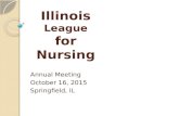 Illinois League for Nursing Annual Meeting October 16, 2015 Springfield, IL.