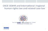 1 OSCE ODIHR and international /regional human rights law and related case-law Tina Gewis, Chief of Rule of Law Unit, ODIHR Strasbourg, 20 October 2015.