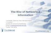 PewInternet.org The Rise of Networked Information Lee Rainie, Director, Pew Internet Project 5.31.2012 Society for Scholarly Publishing Email: Lrainie@pewinternet.orgLrainie@pewinternet.org.