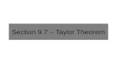 Section 9.7 – Taylor Theorem. Taylor’s Theorem Like all of the “Value Theorems,” this is an existence theorem.