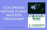 COLORADO NATIVE PLANT MASTER PROGRAM ® © Colorado State University Extension 2010.