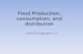 Food Production, consumption, and distribution Global Geography 12.