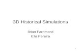 1 3D Historical Simulations Brian Farrimond Ella Pereira.