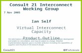 Consult 21 Interconnect Working Group 7 Nov 2005 Ian Self Virtual Interconnect Capacity Product Outline The information in this presentation relates to.