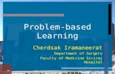 Problem-based Learning Cherdsak Iramaneerat Department of Surgery Faculty of Medicine Siriraj Hospital 1PBL.
