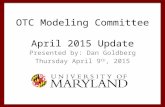 OTC Modeling Committee April 2015 Update Presented by: Dan Goldberg Thursday April 9 th, 2015.