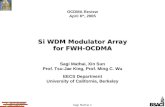 Sagi Mathai 1 Si WDM Modulator Array for FWH-OCDMA Sagi Mathai, Xin Sun Prof. Tsu-Jae King, Prof. Ming C. Wu EECS Department University of California,
