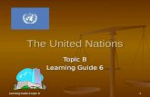 Learning Guide 6 topic B1 The United Nations Topic B Learning Guide 6.