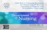 ©2013 MFMER | 1 Kris Negley, APRN, CNS Jeanne Voll, APRN, CNS Clinical Nurse Specialists CNS Role in Creating Processes for Patient Use of Medical Cannabis.