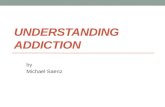 UNDERSTANDING ADDICTION by Michael Saenz. Introduction The issue involving addiction and recovery is establishing if addiction is a disease or not. Many.