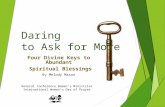 Daring to Ask for More Four Divine Keys to Abundant Spiritual Blessings By Melody Mason General Conference Women's Ministries International Women’s Day.