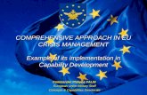 EU Military Staff COMPREHENSIVE APPROACH IN EU CRISIS MANAGEMENT Example of its implementation in Capability Development Commander Philippe VALIN European.