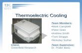 Thermoelectric Cooling Team Members: Mark Campbell Peter Giles Andrew Smith Tom Strapps Nickolay Suther Team Supervisor: Dr. Prabir Basu Client: Greenfield.