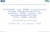August 99 E.Auffray CMS/ECAL STATUS on PWO crystals from Bogoroditsk after one year of preproduction for CMS-ECAL Etiennette Auffray SCINT 99, 16 August.