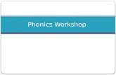 Phonics Workshop. Welcome! What is phonics? ‘Phonics is the method of teaching reading which focuses on the relationship between sound(phonemes) and letters.