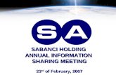 1 SABANCI HOLDING ANNUAL INFORMATION SHARING MEETING 23 rd of February, 2007.
