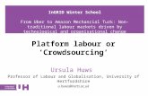 InGRID Winter School From Uber to Amazon Mechancial Turk: Non-traditional labour markets driven by technological and organisational change Platform labour.