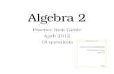 Algebra 2 Practice Item Guide April 2012 18 questions.