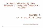 CHAPTER 3 SOCIAL SECURITY TAXES Payroll Accounting 2012 Bernard J. Bieg and Judith A. Toland Developed by Lisa Swallow, CPA CMA MS.