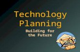 Technology Planning Building for the Future. Module Objectives  Review national and state-wide technology planning guides for specific implementation.