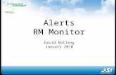 Alerts RM Monitor David Bolling January 2010. Mobile Data  Increasingly a mobile world  Expectations of access to data anywhere  Competitors do not.