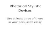 Rhetorical Stylistic Devices Use at least three of these in your persuasive essay.