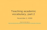 Teaching academic vocabulary, part 2 November 2, 2009 Check out the wiki at http://southwestmedia.pbworks.com/Southwest-Vocabulary-Instruction http://southwestmedia.pbworks.com/Southwest-Vocabulary-Instruction.