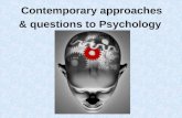 Contemporary approaches & questions to Psychology.