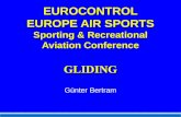 1 EUROCONTROL EUROPE AIR SPORTS Sporting & Recreational Aviation Conference GLIDING Günter Bertram.