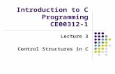 Introduction to C Programming CE00312-1 Lecture 3 Control Structures in C.
