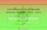 INGONYAMA TRUST BOARD ANNUAL REPORT: 2012 - 2013 BRIEFING TO THE PORTFOLIO COMMITTEE ON RURAL DEVELOPMENT AND LAND REFORM 16 October 2013 2015/12/171.