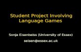 Student Project Involving Language Games Sonja Eisenbeiss (University of Essex) seisen@essex.ac.uk.