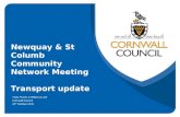 Newquay & St Columb Community Network Meeting Transport update Vicky Fraser & Rebecca Lyle Cornwall Council 20 th October 2015.