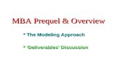 MBA Prequel & Overview * The Modeling Approach * ‘Deliverables’ Discussion.