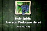 Holy Spirit: Are You Welcome Here? Acts 4:23-31.