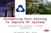 Automating Post-Editing To Improve MT Systems Ariadna Font Llitjós and Jaime Carbonell APE Workshop, AMTA – Boston August 12, 2006.