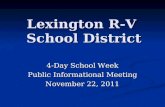 Lexington R-V School District 4-Day School Week Public Informational Meeting November 22, 2011.