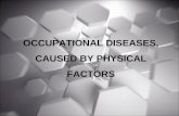 OCCUPATIONAL DISEASES, CAUSED BY PHYSICAL FACTORS.