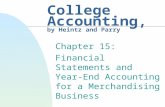 College Accounting, by Heintz and Parry Chapter 15: Financial Statements and Year-End Accounting for a Merchandising Business.